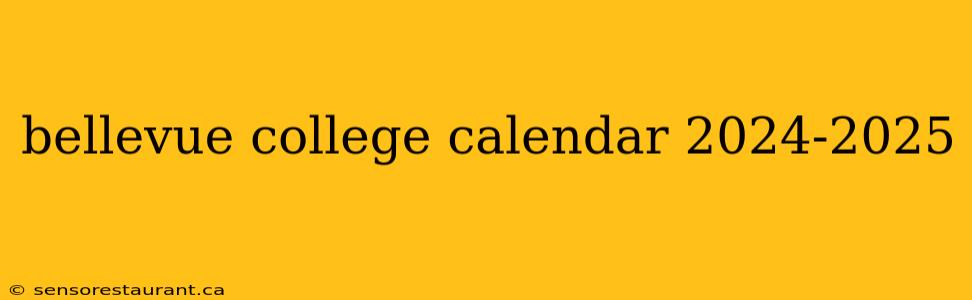 bellevue college calendar 2024-2025