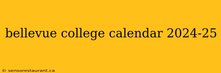 bellevue college calendar 2024-25