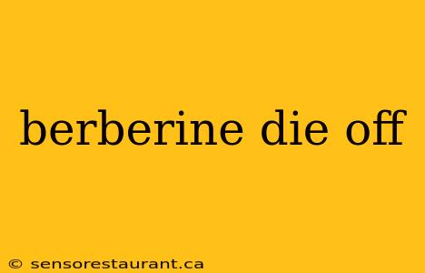 berberine die off