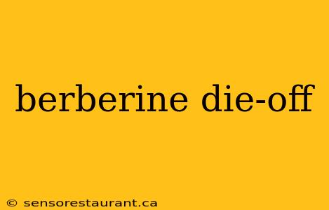 berberine die-off