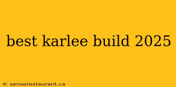 best karlee build 2025