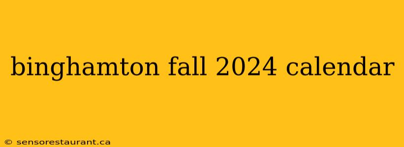 binghamton fall 2024 calendar