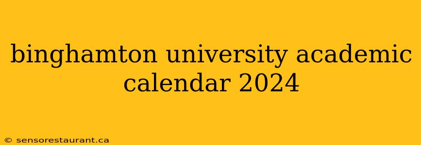 binghamton university academic calendar 2024