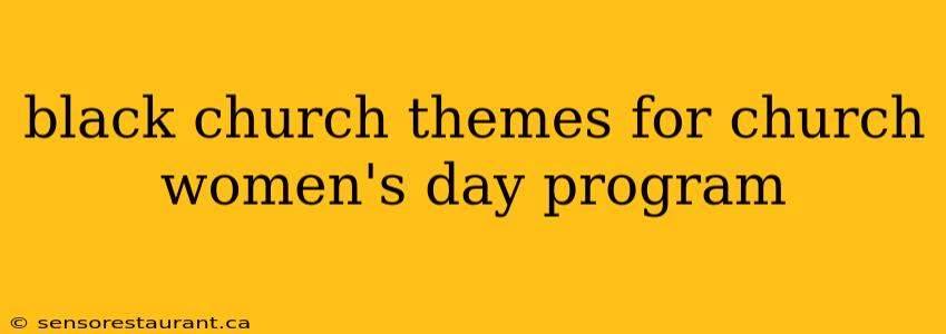 black church themes for church women's day program