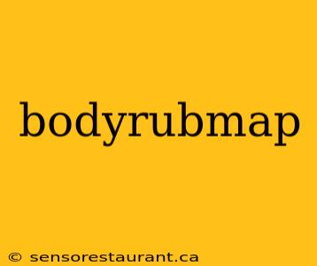 bodyrubmap