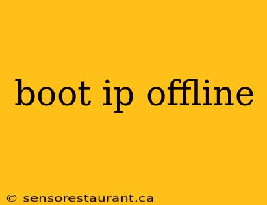 boot ip offline