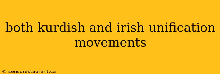 both kurdish and irish unification movements