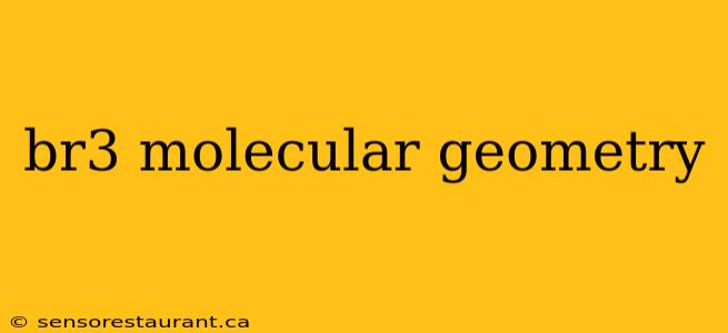 br3 molecular geometry