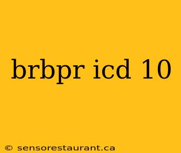 brbpr icd 10