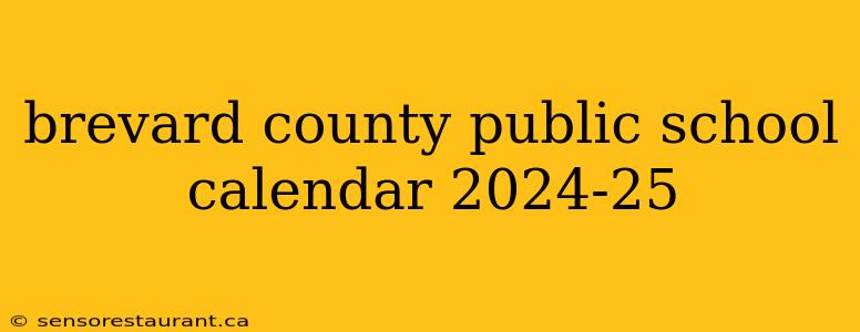 brevard county public school calendar 2024-25