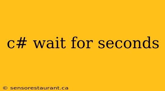 c# wait for seconds