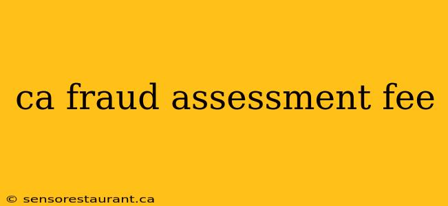 ca fraud assessment fee