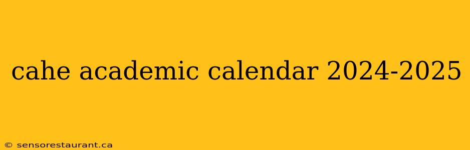 cahe academic calendar 2024-2025