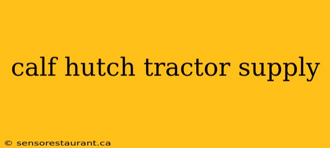 calf hutch tractor supply