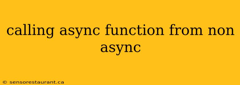 calling async function from non async