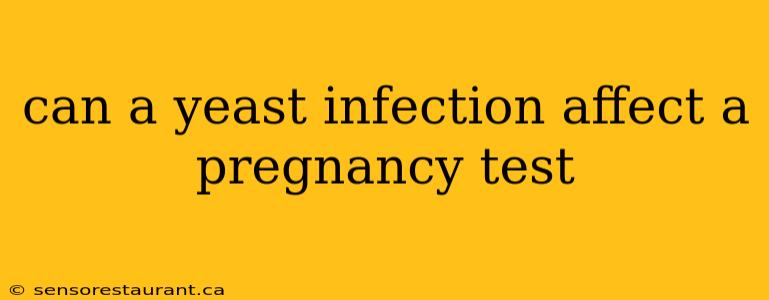 can a yeast infection affect a pregnancy test