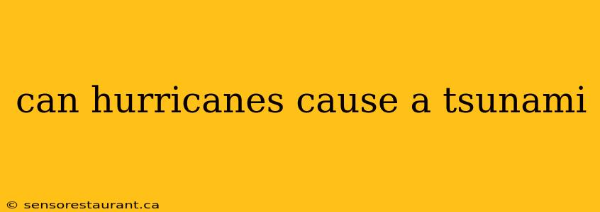 can hurricanes cause a tsunami