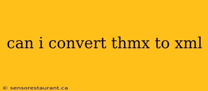 can i convert thmx to xml