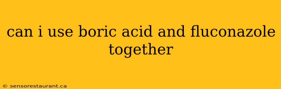 can i use boric acid and fluconazole together