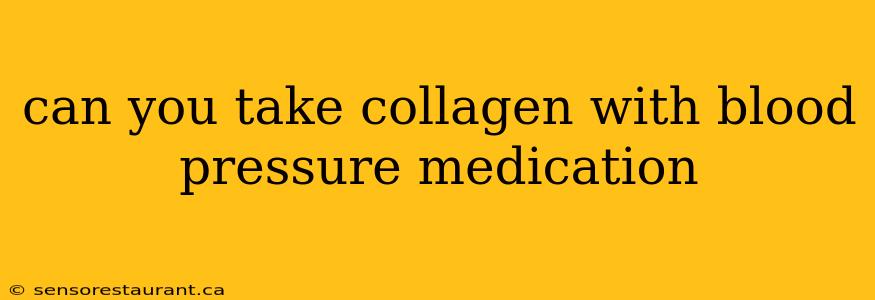 can you take collagen with blood pressure medication