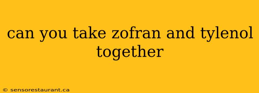 can you take zofran and tylenol together