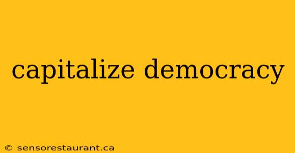 capitalize democracy