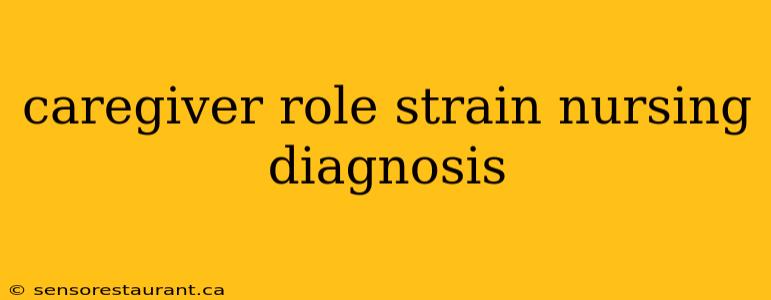 caregiver role strain nursing diagnosis