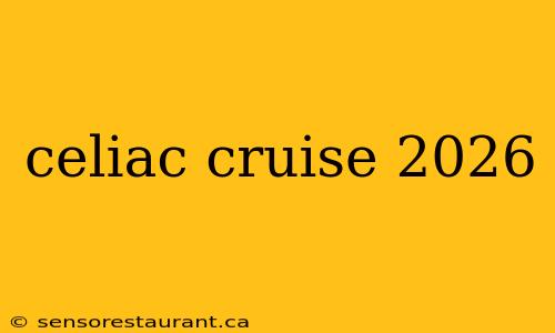 celiac cruise 2026