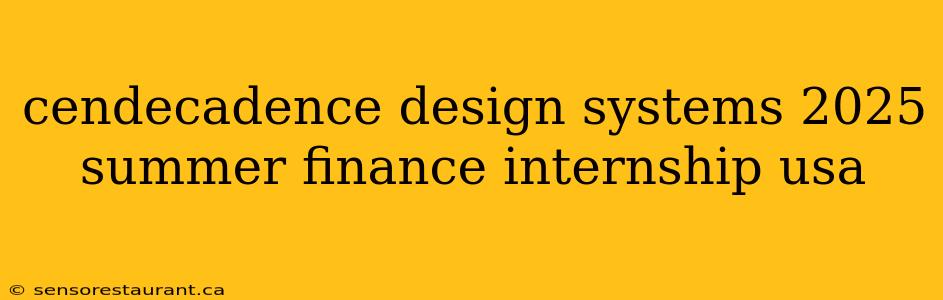 cendecadence design systems 2025 summer finance internship usa