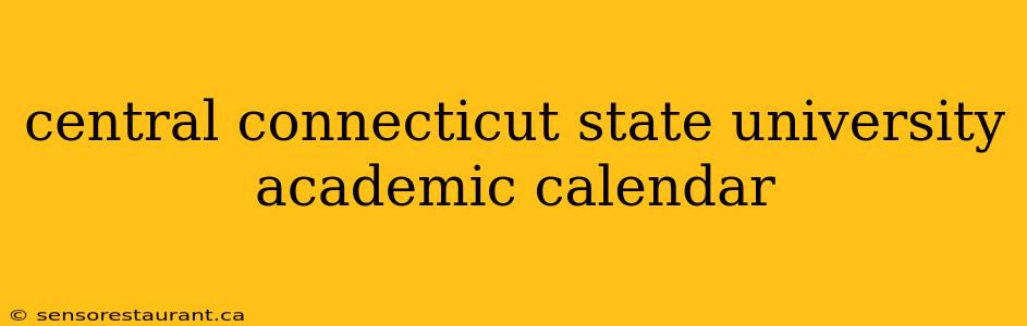 central connecticut state university academic calendar