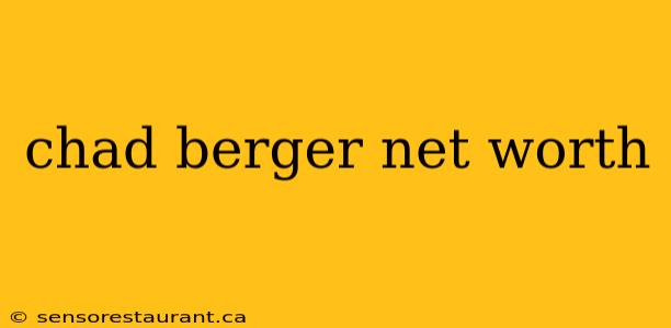 chad berger net worth