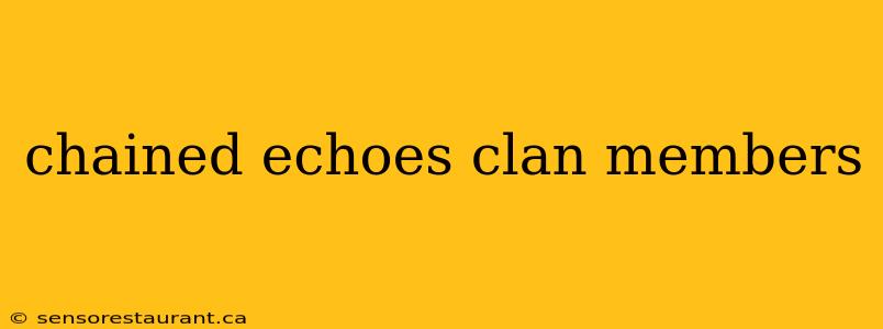 chained echoes clan members