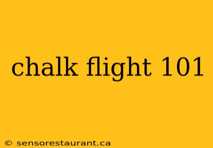 chalk flight 101