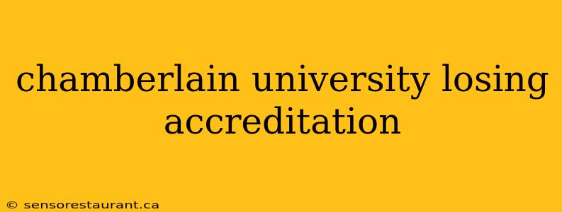 chamberlain university losing accreditation