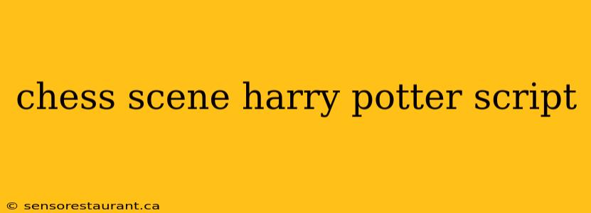 chess scene harry potter script