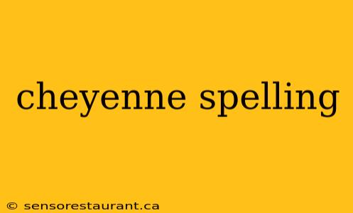 cheyenne spelling