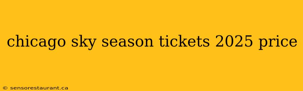 chicago sky season tickets 2025 price