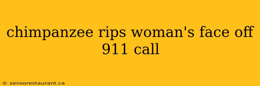 chimpanzee rips woman's face off 911 call