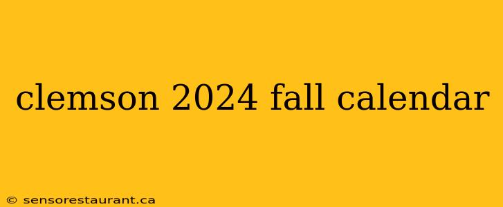 clemson 2024 fall calendar