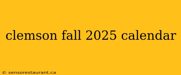 clemson fall 2025 calendar