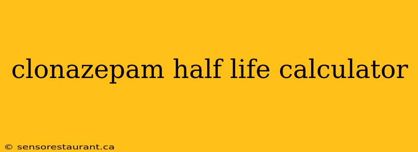 clonazepam half life calculator