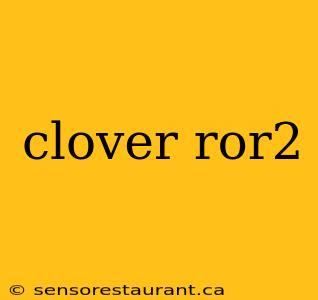 clover ror2