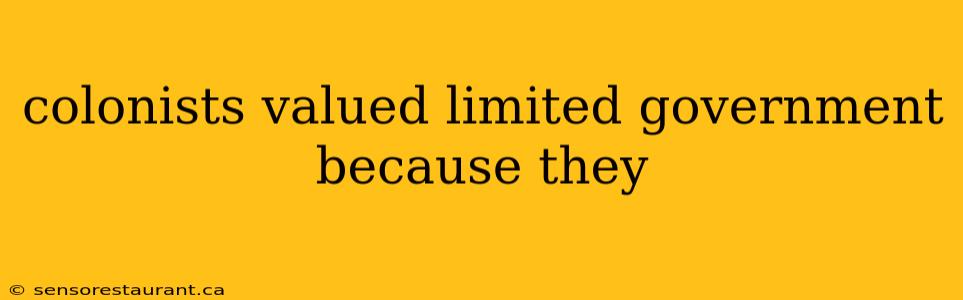 colonists valued limited government because they