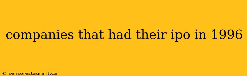 companies that had their ipo in 1996