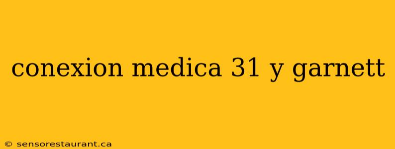 conexion medica 31 y garnett