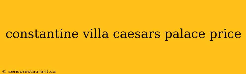 constantine villa caesars palace price