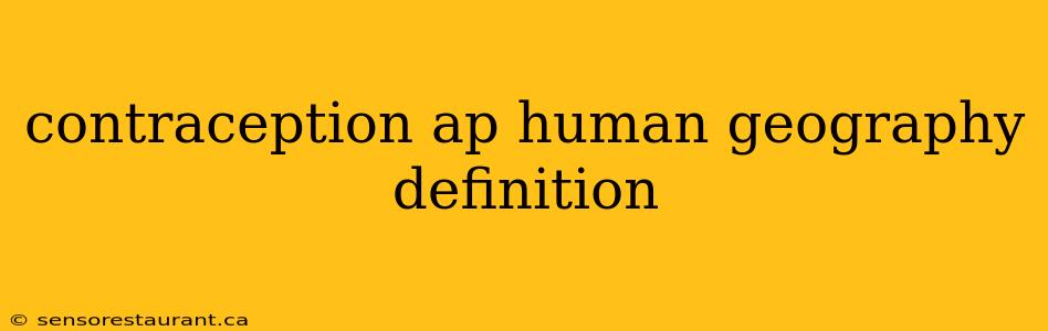 contraception ap human geography definition