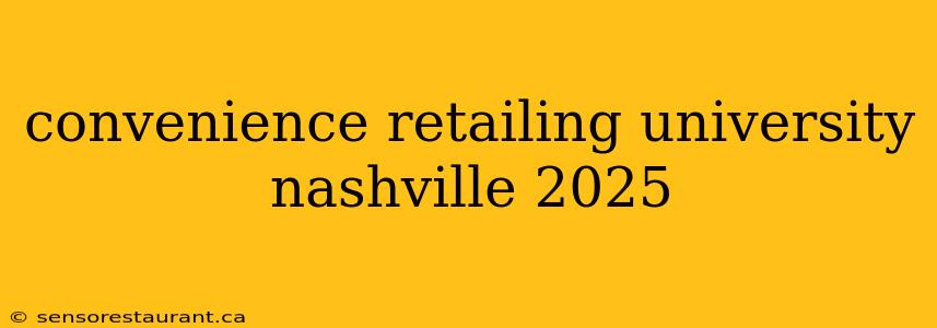 convenience retailing university nashville 2025