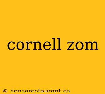 cornell zom