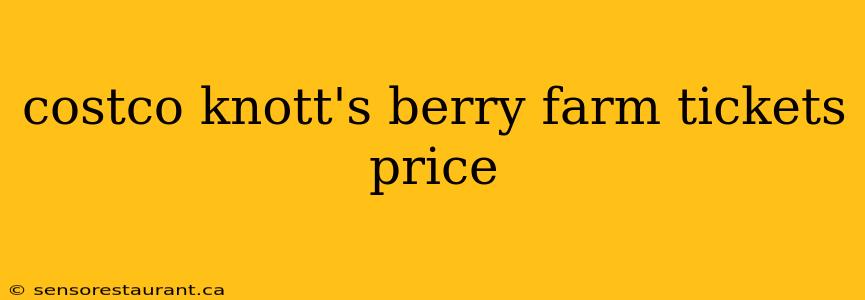 costco knott's berry farm tickets price